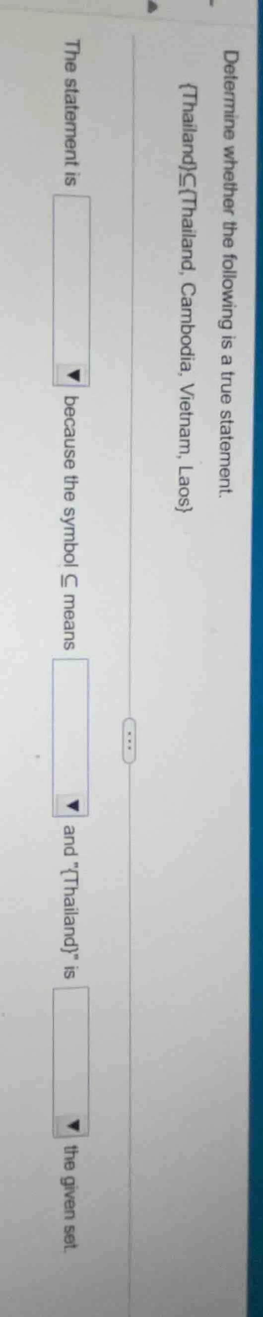 determine whether the following is a true statement. {thailand}⊆{thaila…