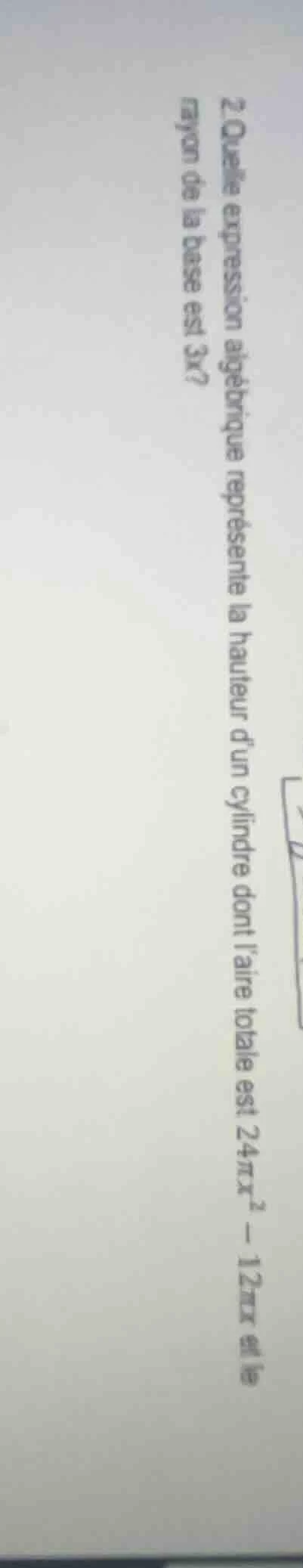 2 quelle expression algébrique représente la hauteur dun cylindre dont …