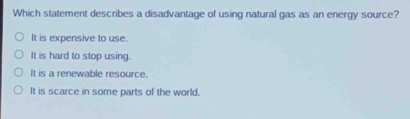 which statement describes a disadvantage of using natural gas as an ene…