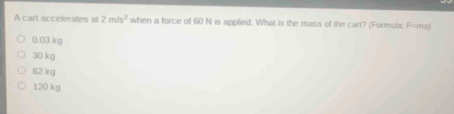a cart accelerates at 2 m/s² when a force of 60 n is applied. what is t…