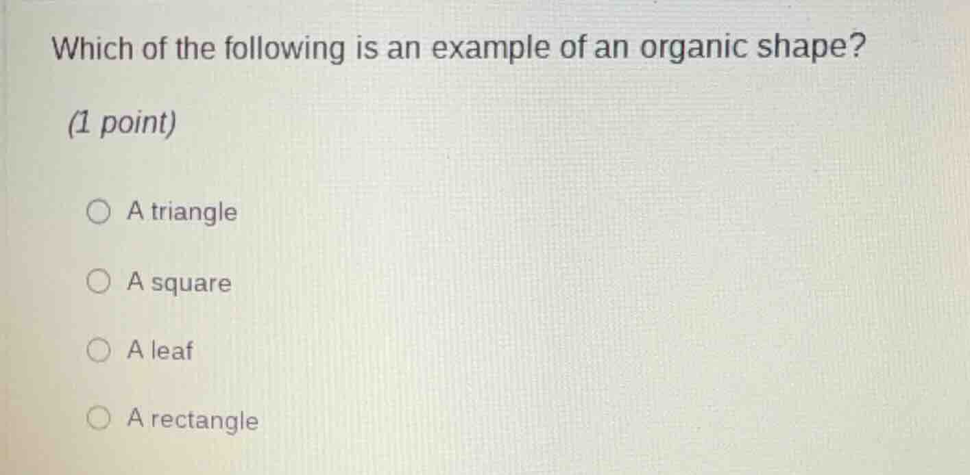 which of the following is an example of an organic shape? (1 point) a t…