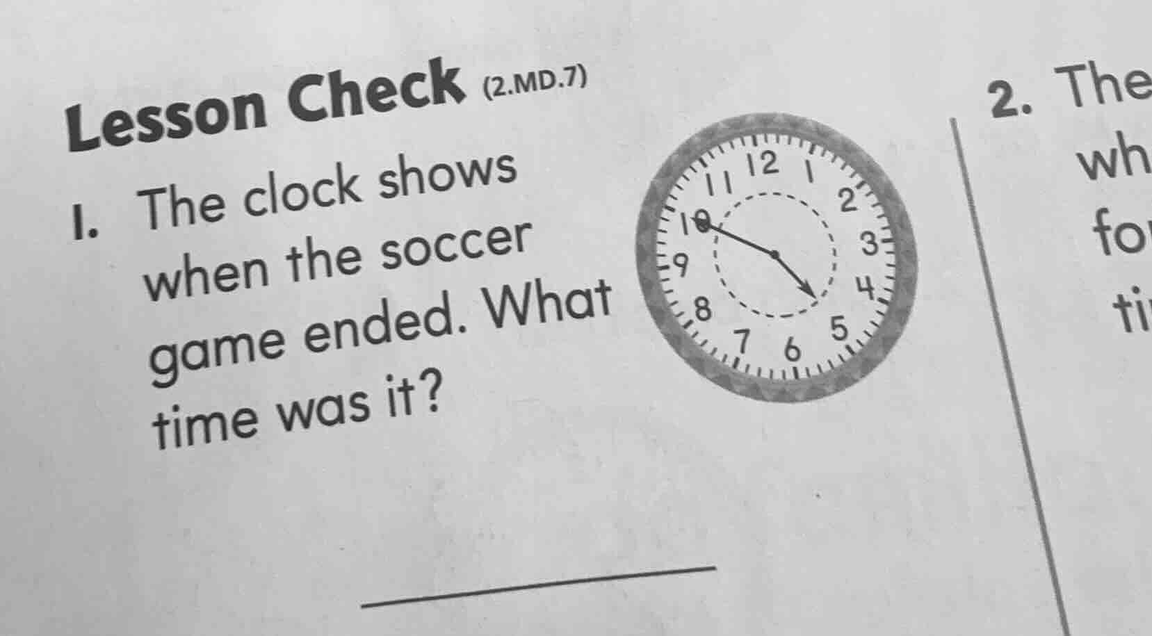 lesson check (2.md.7) 1. the clock shows when the soccer game ended. wh…