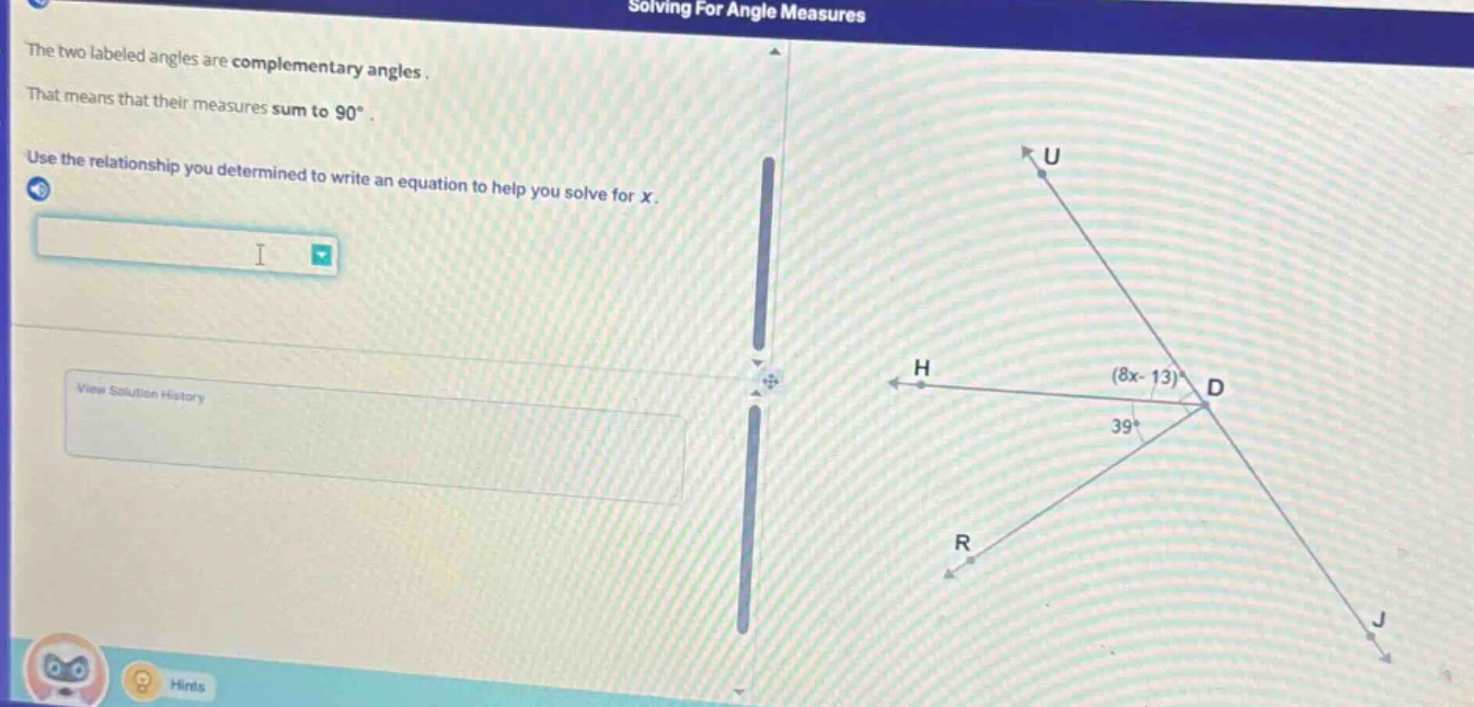 solving for angle measures the two labeled angles are complementary ang…