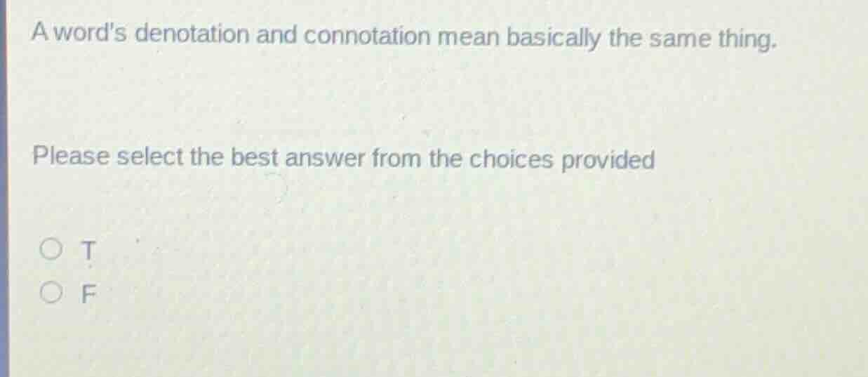a words denotation and connotation mean basically the same thing. pleas…