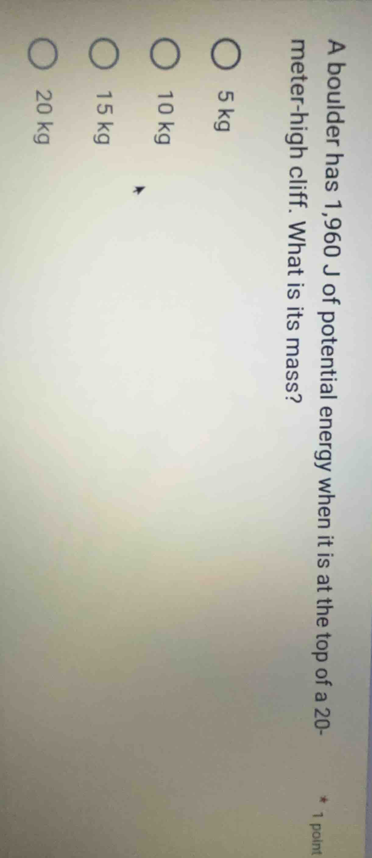a boulder has 1,960 j of potential energy when it is at the top of a 20…