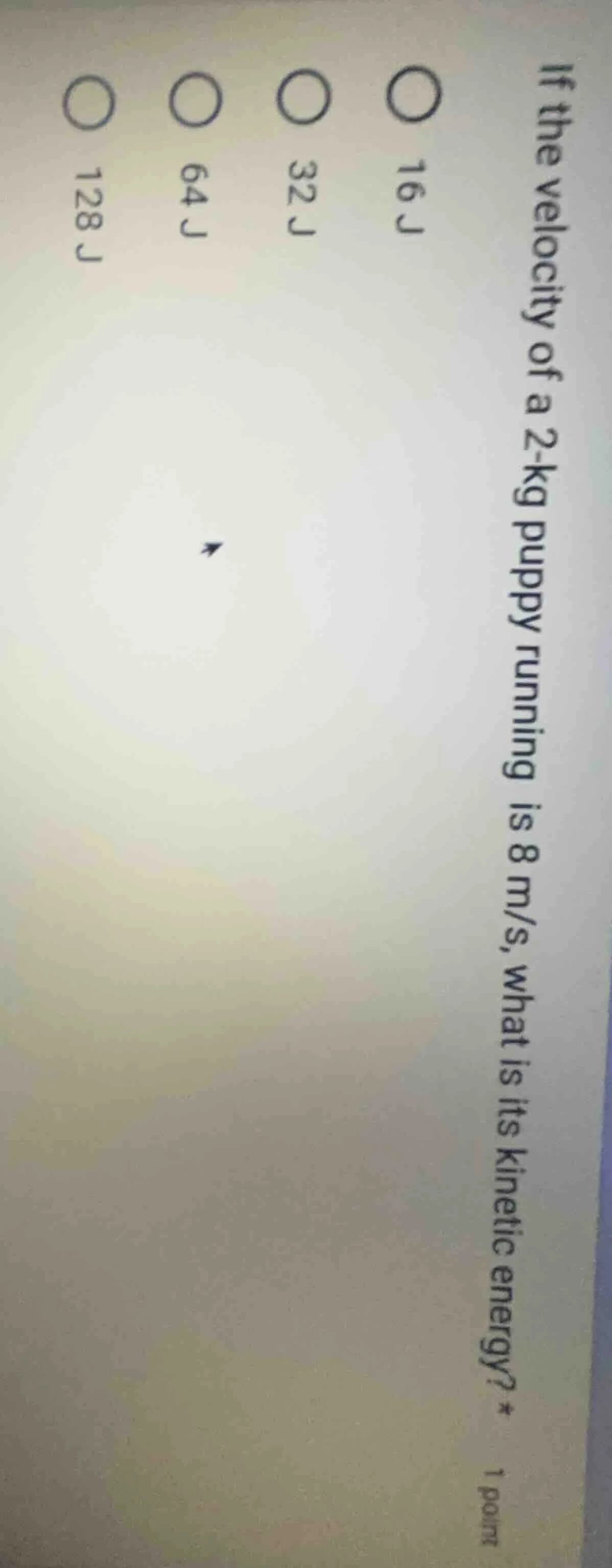 if the velocity of a 2-kg puppy running is 8 m/s, what is its kinetic e…