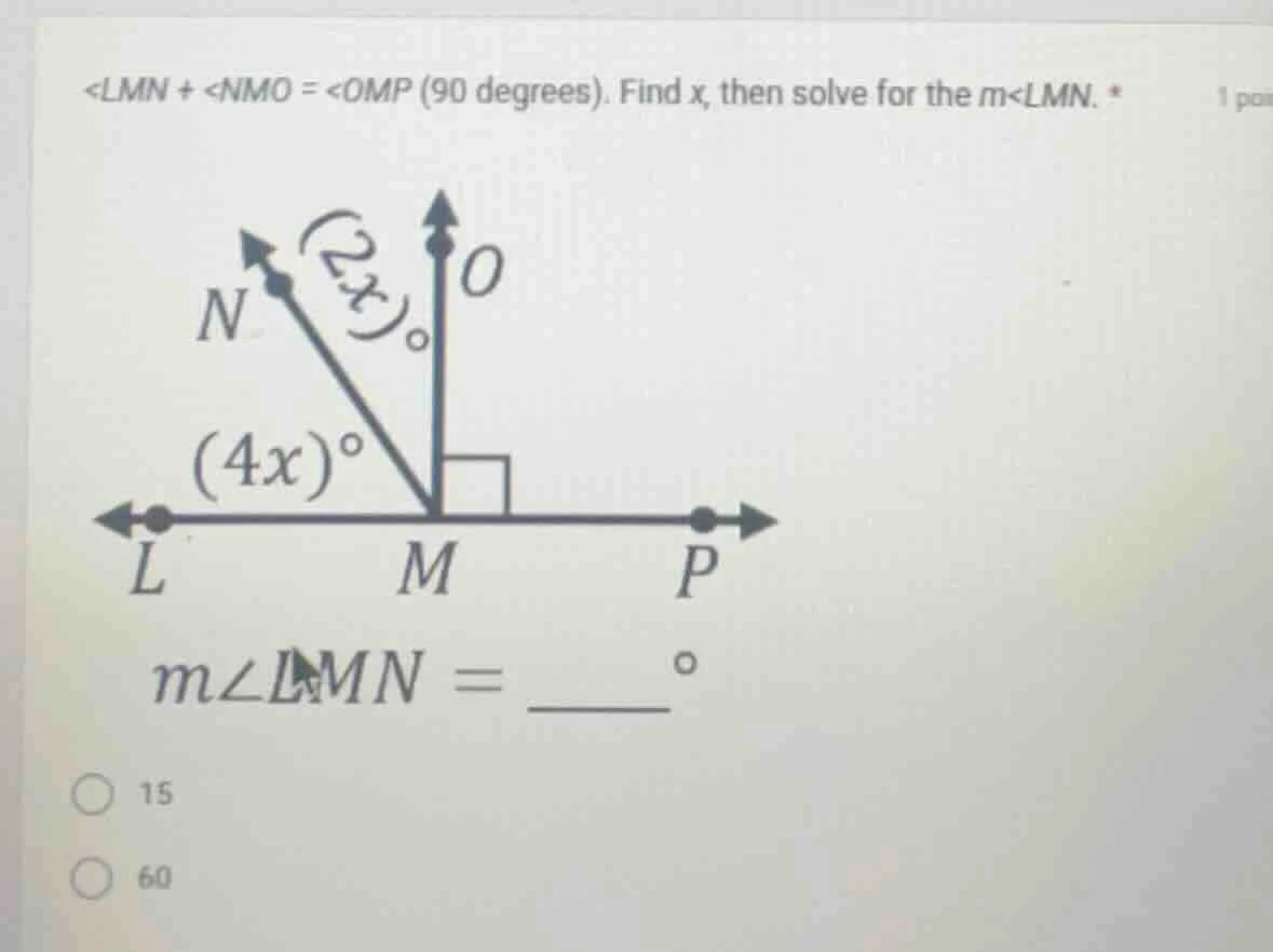 <lmn + <nmo = <omp (90 degrees). find x, then solve for the m<lmn. m∠lm…