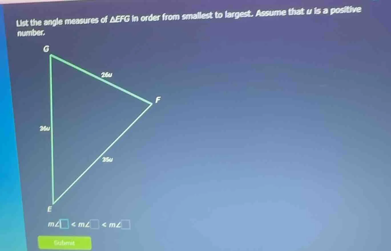 list the angle measures of δefg in order from smallest to largest. assu…