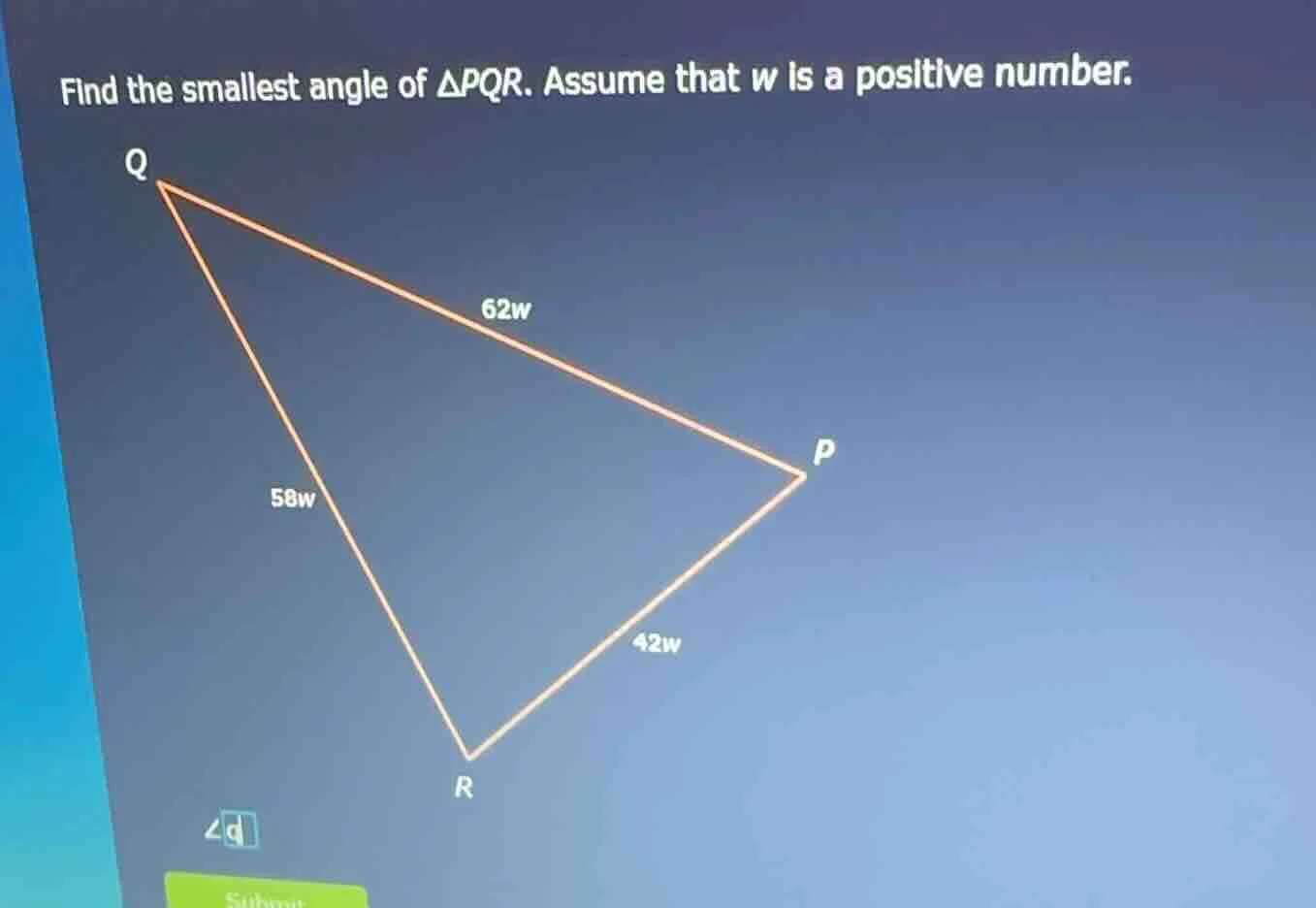 find the smallest angle of $\\triangle pqr$. assume that $w$ is a posit…