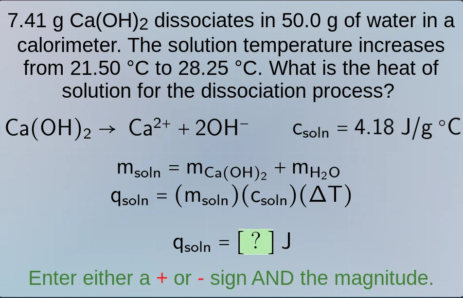 7.41 g ca(oh)₂ dissociates in 50.0 g of water in a calorimeter. the sol…