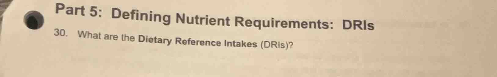 part 5: defining nutrient requirements: dris 30. what are the dietary r…