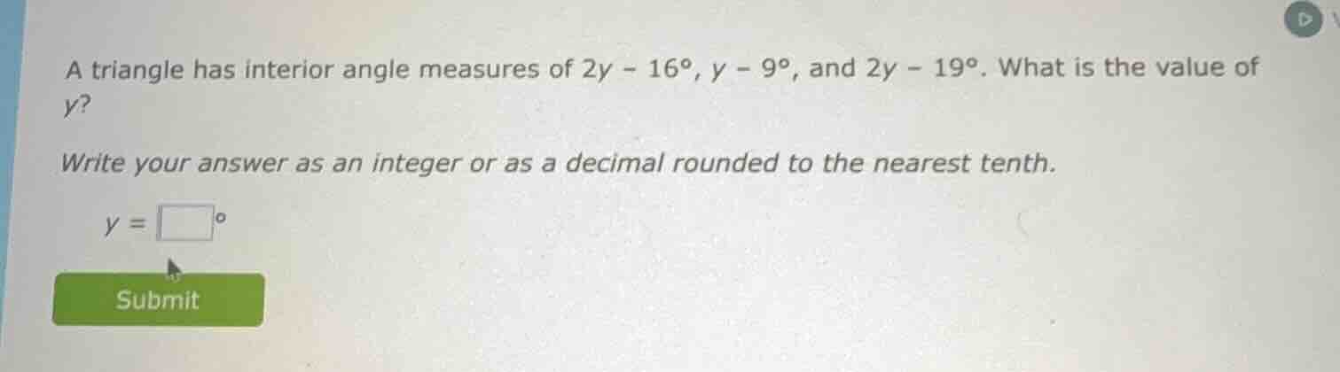 a triangle has interior angle measures of $2y - 16^circ$, $y - 9^circ$,…