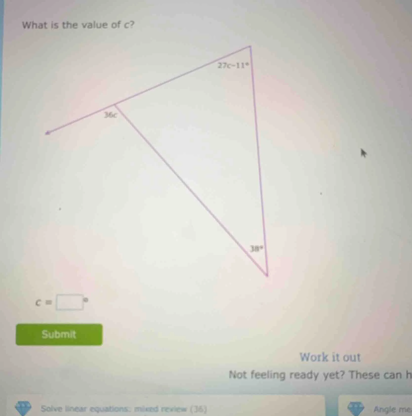 what is the value of c? 27c - 11° 36c 38° c = submit work it out not fe…
