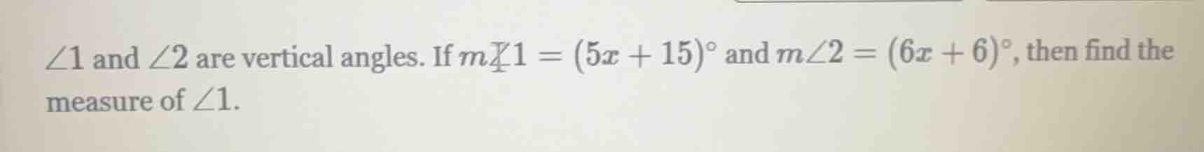 $\\angle 1$ and $\\angle 2$ are vertical angles. if $m\\angle 1 = (5x +…