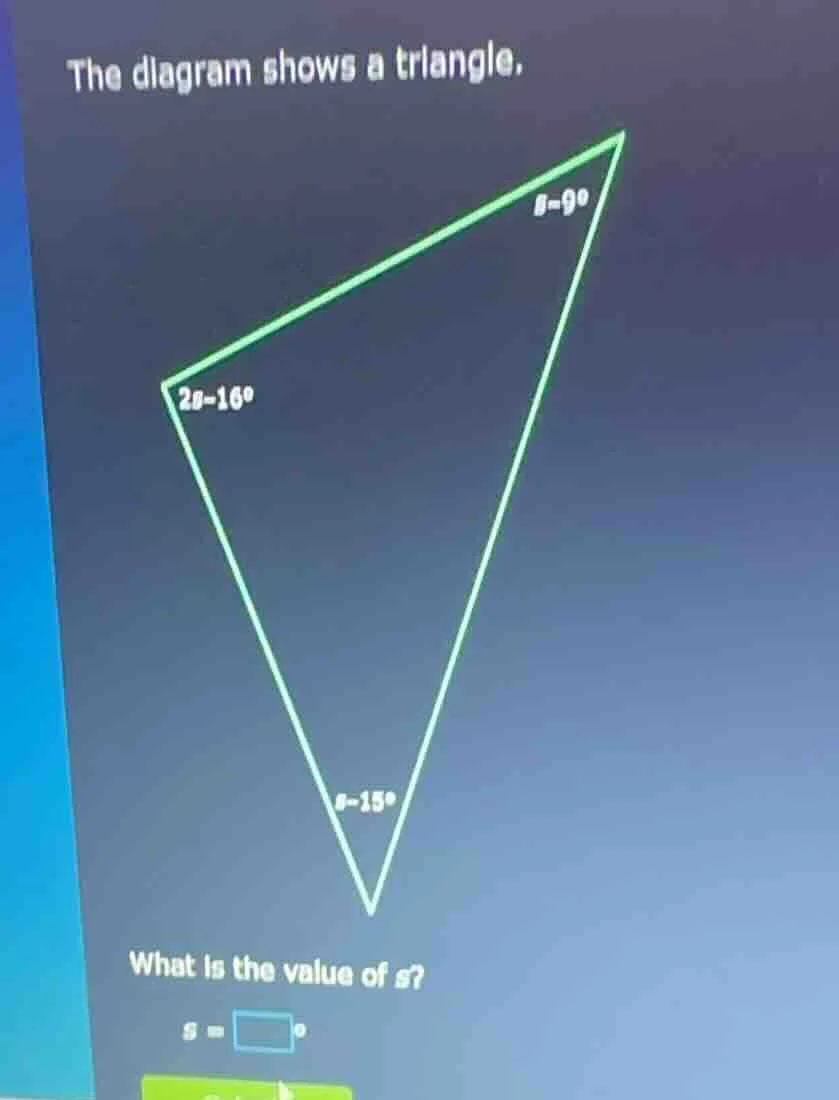 the diagram shows a triangle. what is the value of ( s )? ( s = square^…