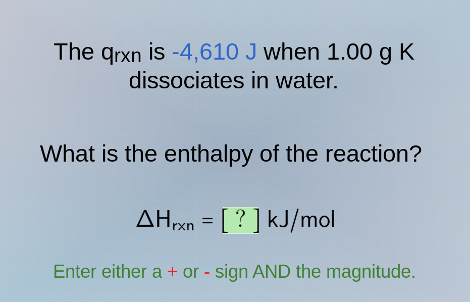the qrxn is -4,610 j when 1.00 g k dissociates in water. what is the en…