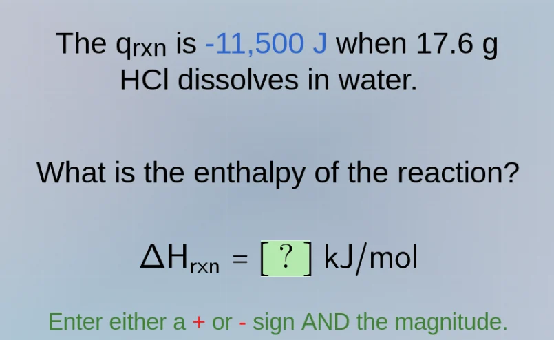 the qrxn is -11,500 j when 17.6 g hcl dissolves in water. what is the e…