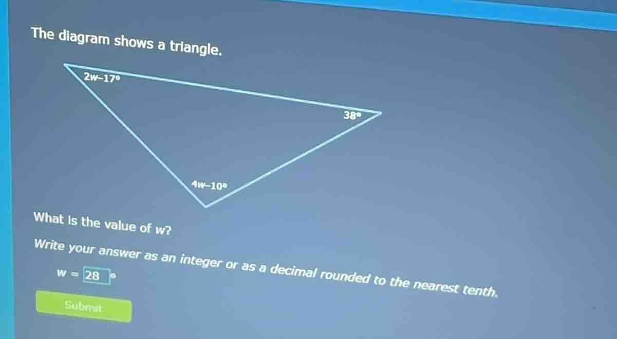 the diagram shows a triangle. what is the value of w? write your answer…