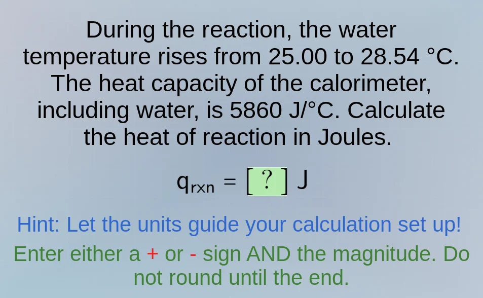 during the reaction, the water temperature rises from 25.00 to 28.54 °c…