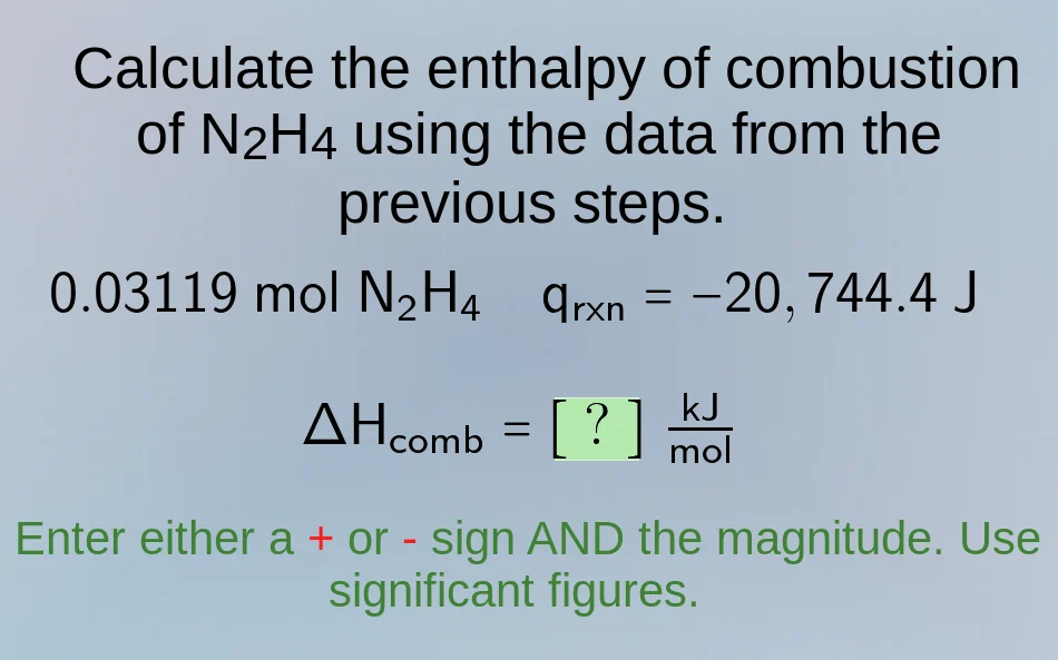 calculate the enthalpy of combustion of n₂h₄ using the data from the pr…