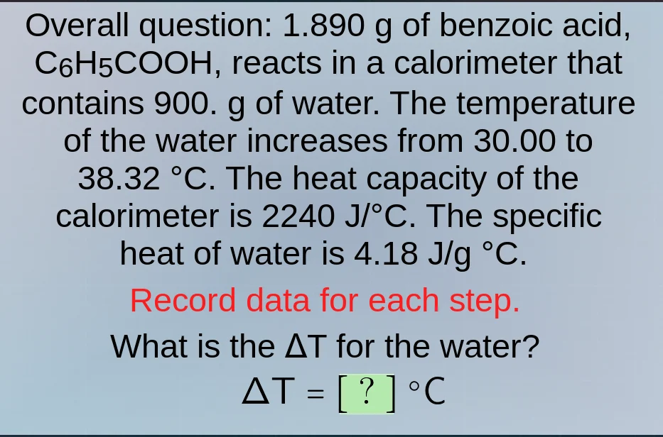 overall question: 1.890 g of benzoic acid, c₆h₅cooh, reacts in a calori…