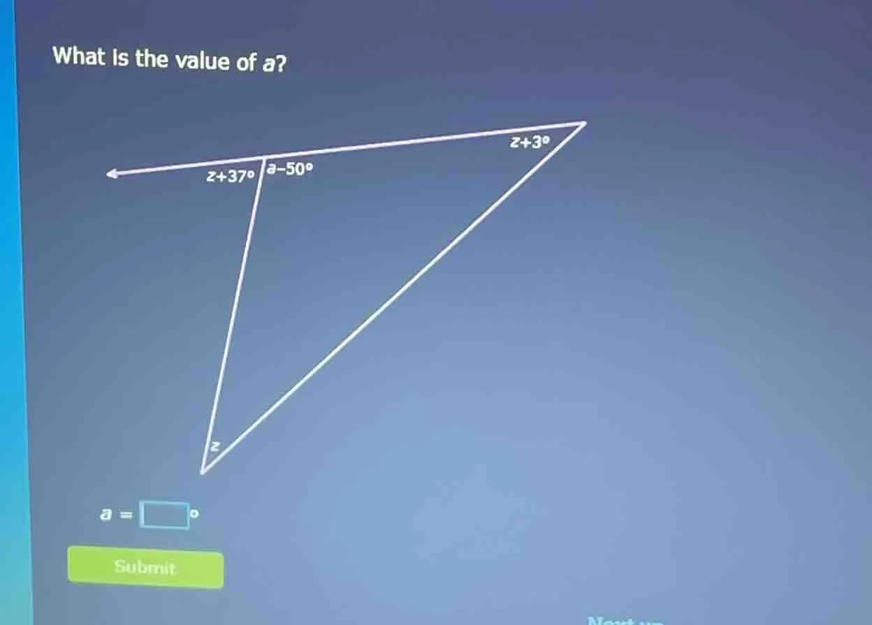what is the value of a? z+37° a-50° z+3° z a = ° submit