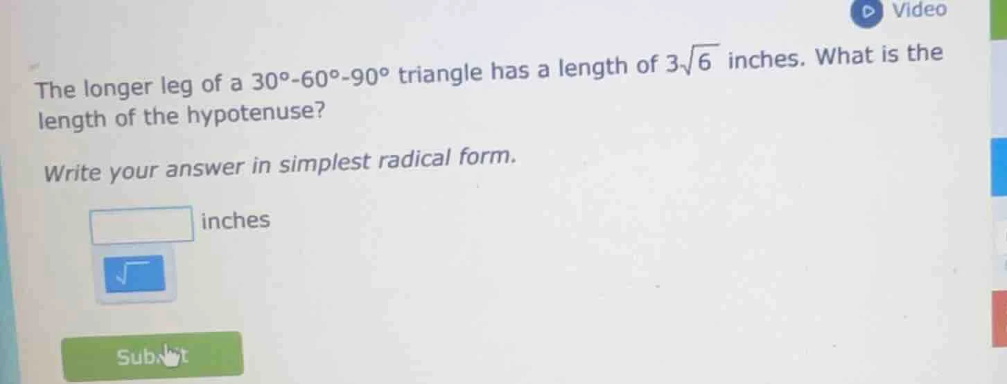 the longer leg of a 30°-60°-90° triangle has a length of 3√6 inches. wh…
