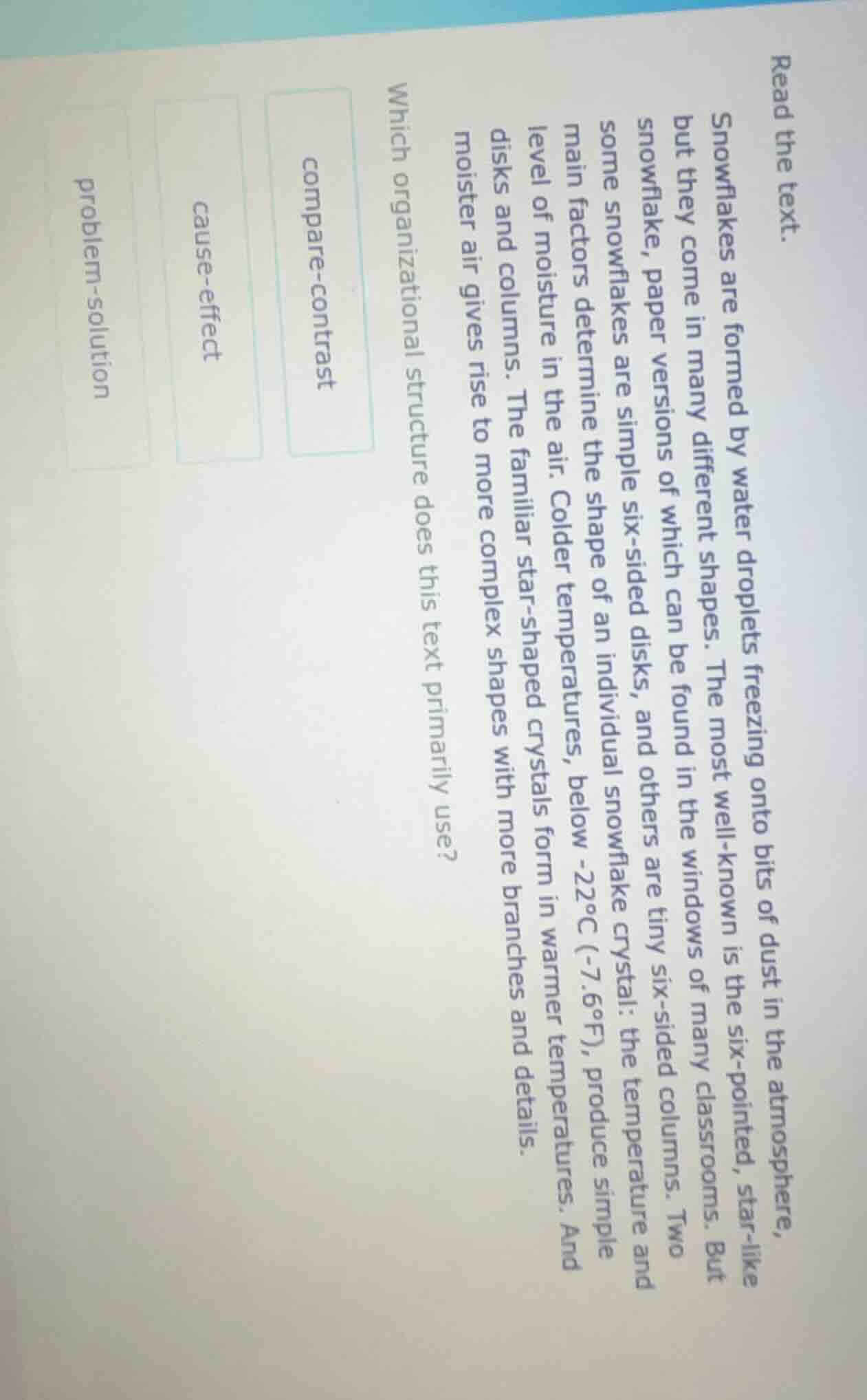 read the text. snowflakes are formed by water droplets freezing onto bi…