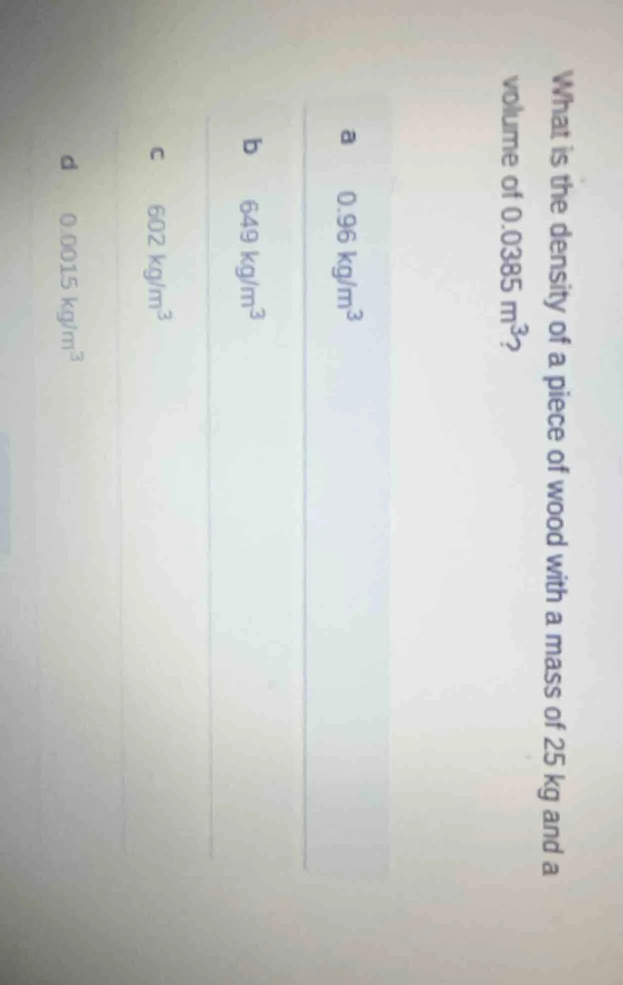 what is the density of a piece of wood with a mass of 25 kg and a volum…