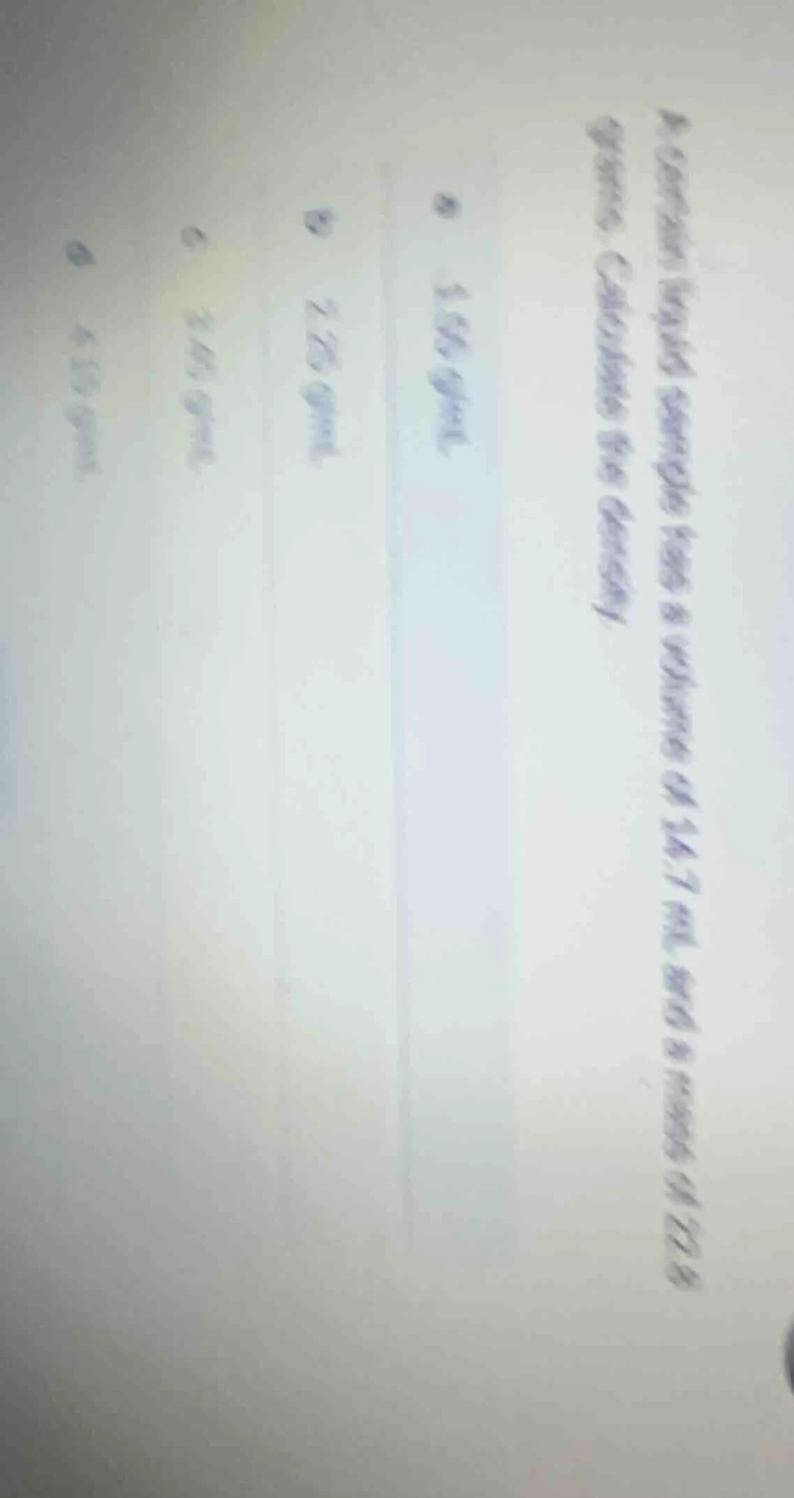 4. a certain liquid sample has a volume of 14.7 ml and a mass of 22.8 g…