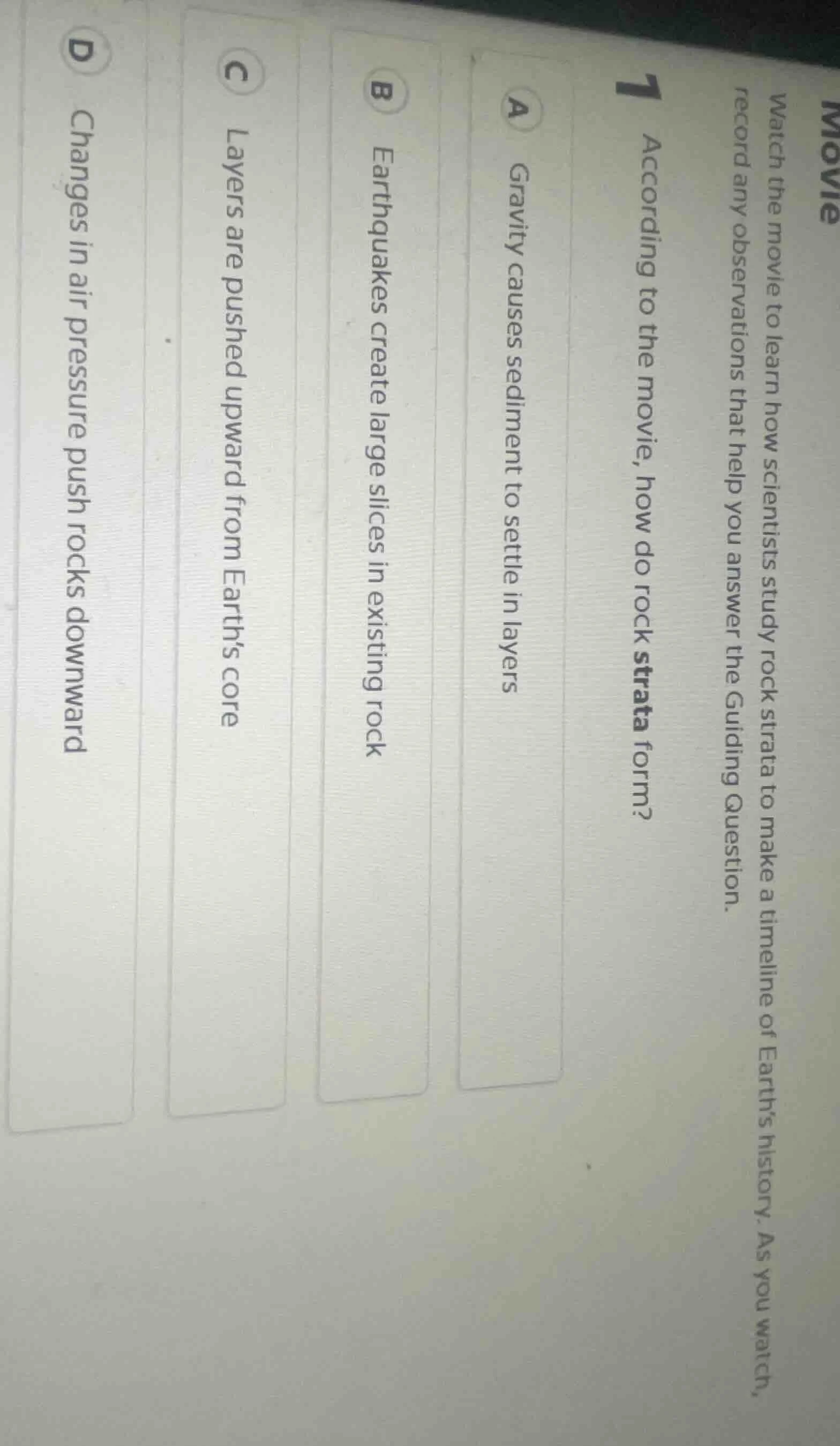 movie watch the movie to learn how scientists study rock strata to make…