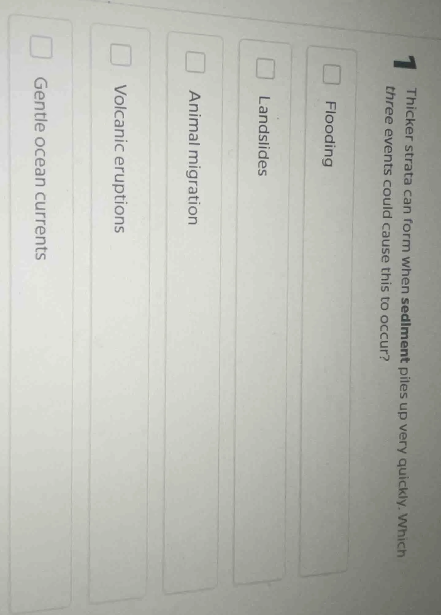 1 thicker strata can form when sediment piles up very quickly. which th…