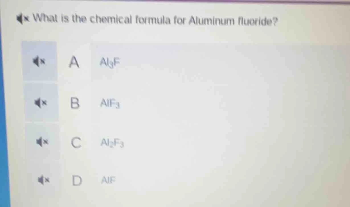 what is the chemical formula for aluminum fluoride? a $\\ce{al_{3}f}$ b…