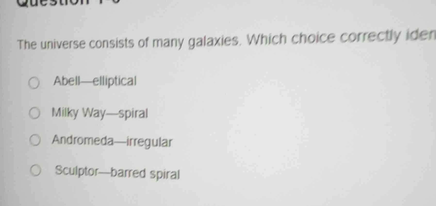 the universe consists of many galaxies. which choice correctly iden abe…