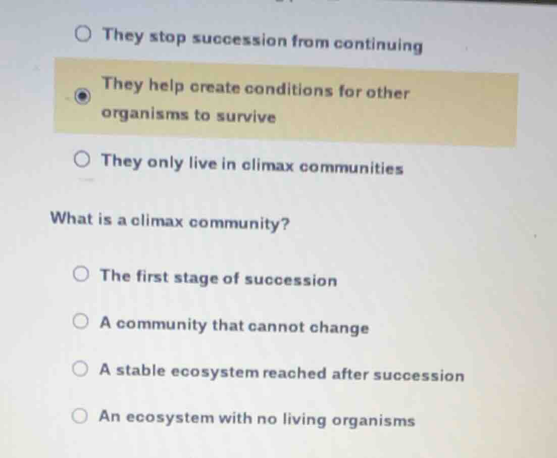 they stop succession from continuing they help create conditions for ot…