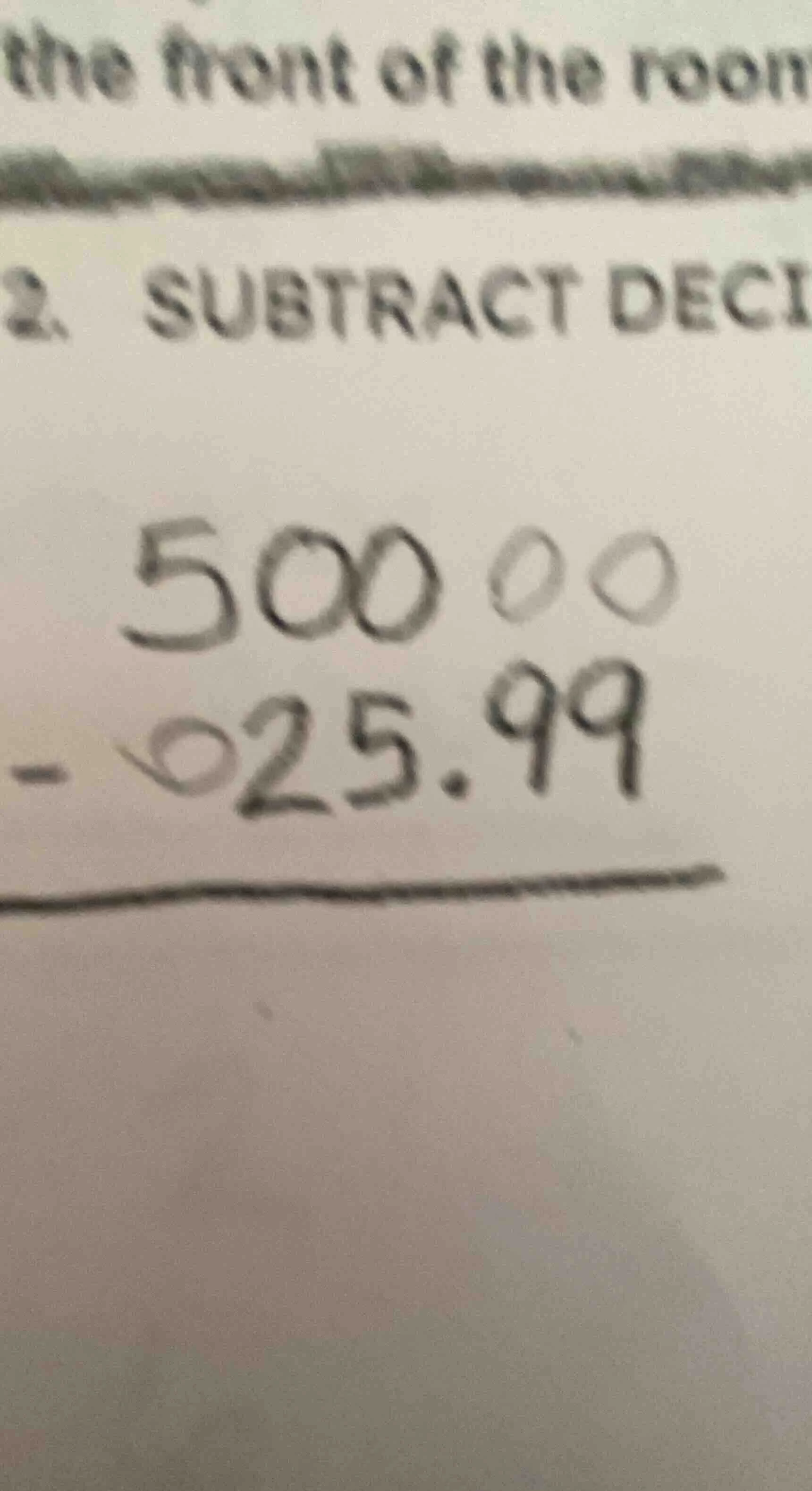 2. subtract deci\ \\(\\begin{array}{r}500.00\\\\ - 25.99\\\\ \\hline\\e…