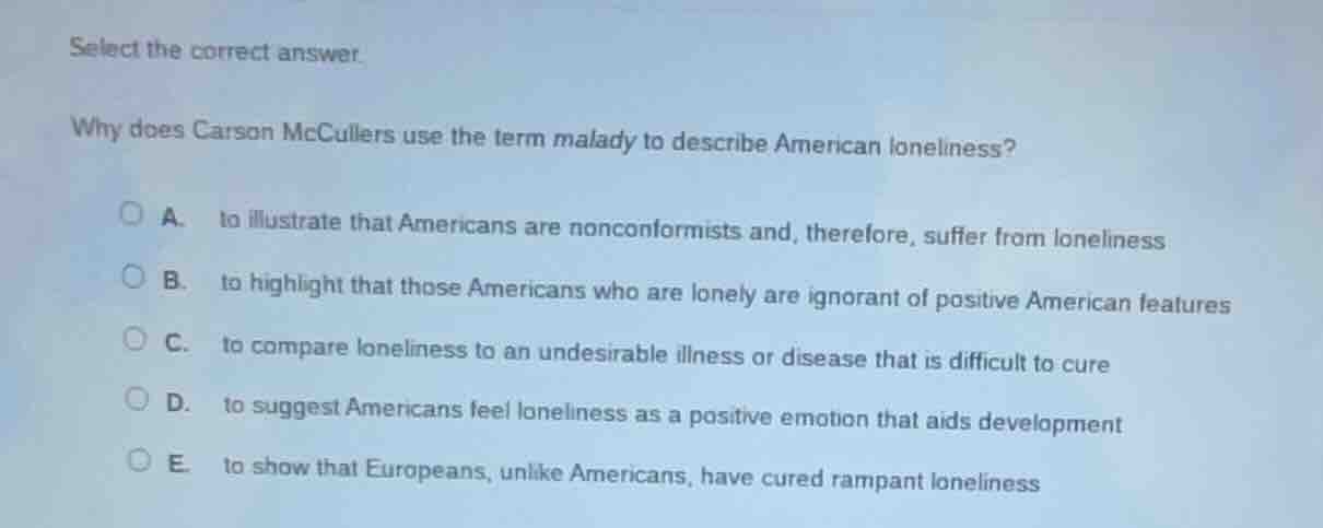 select the correct answer. why does carson mccullers use the term malad…