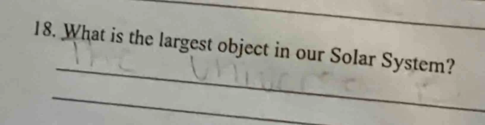 18. what is the largest object in our solar system?