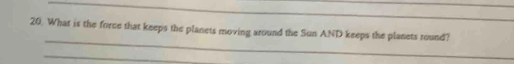 20. what is the force that keeps the planets moving around the sun and …