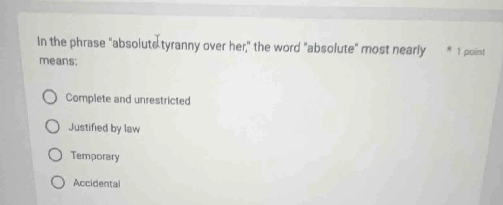 in the phrase \absolute tyranny over her,\ the word \absolute\ most nea…