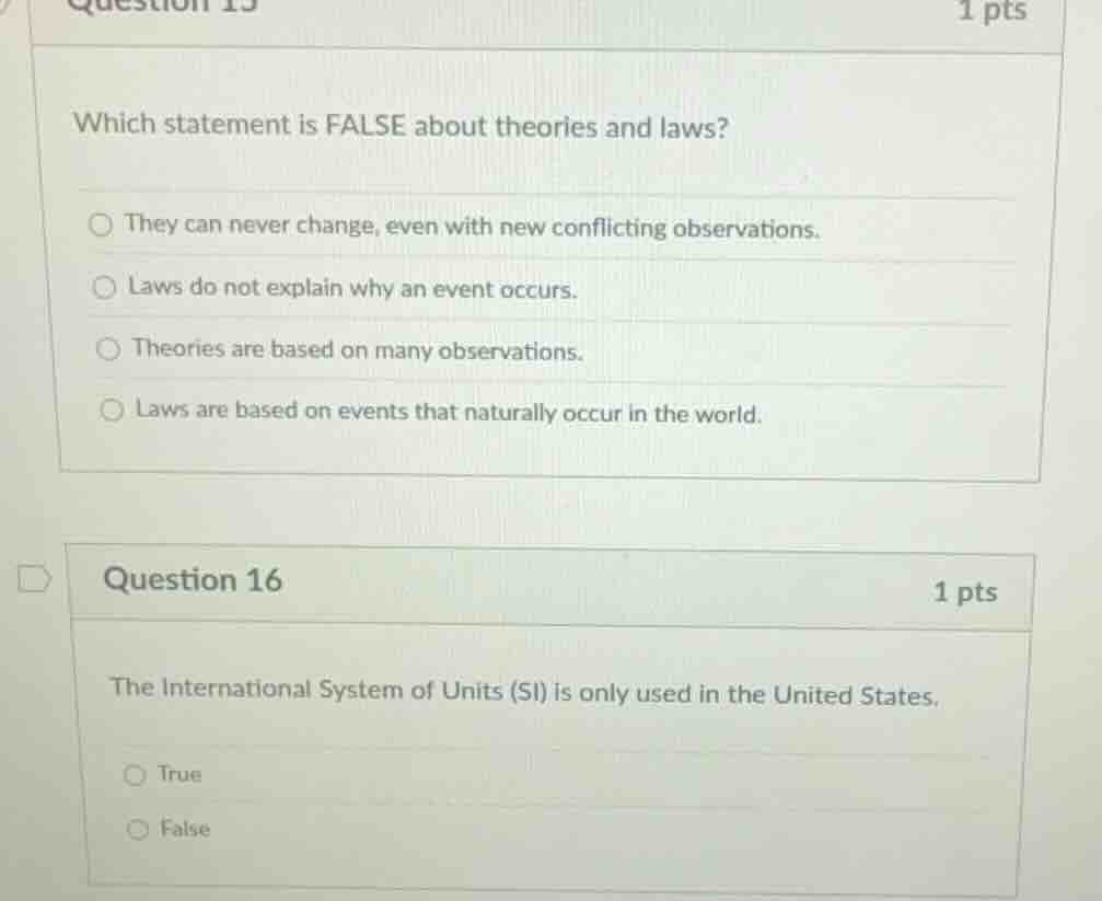question 15 1 pts which statement is false about theories and laws? the…