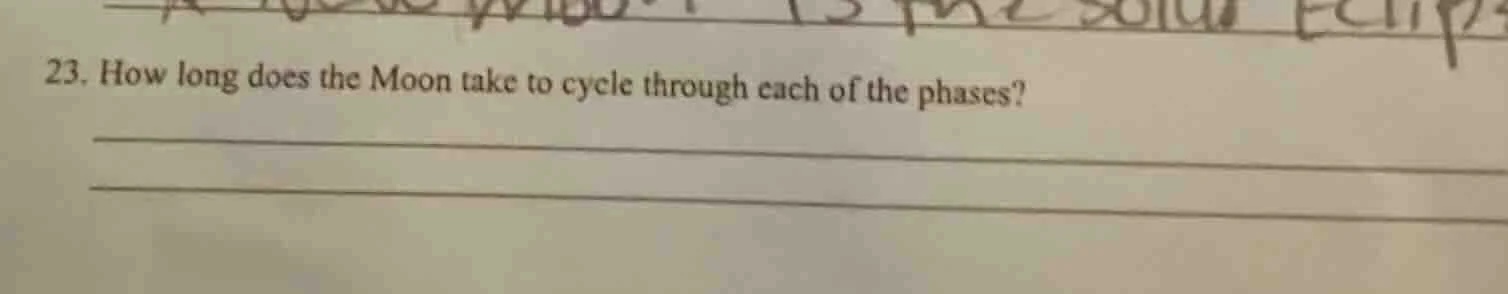 23. how long does the moon take to cycle through each of the phases?