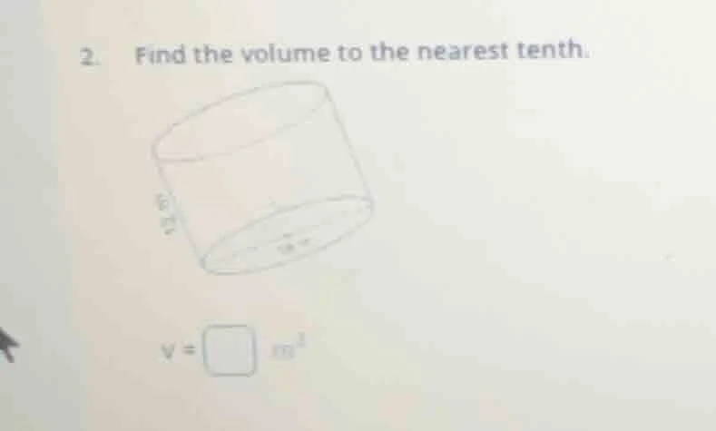 2. find the volume to the nearest tenth. v = \\square m³