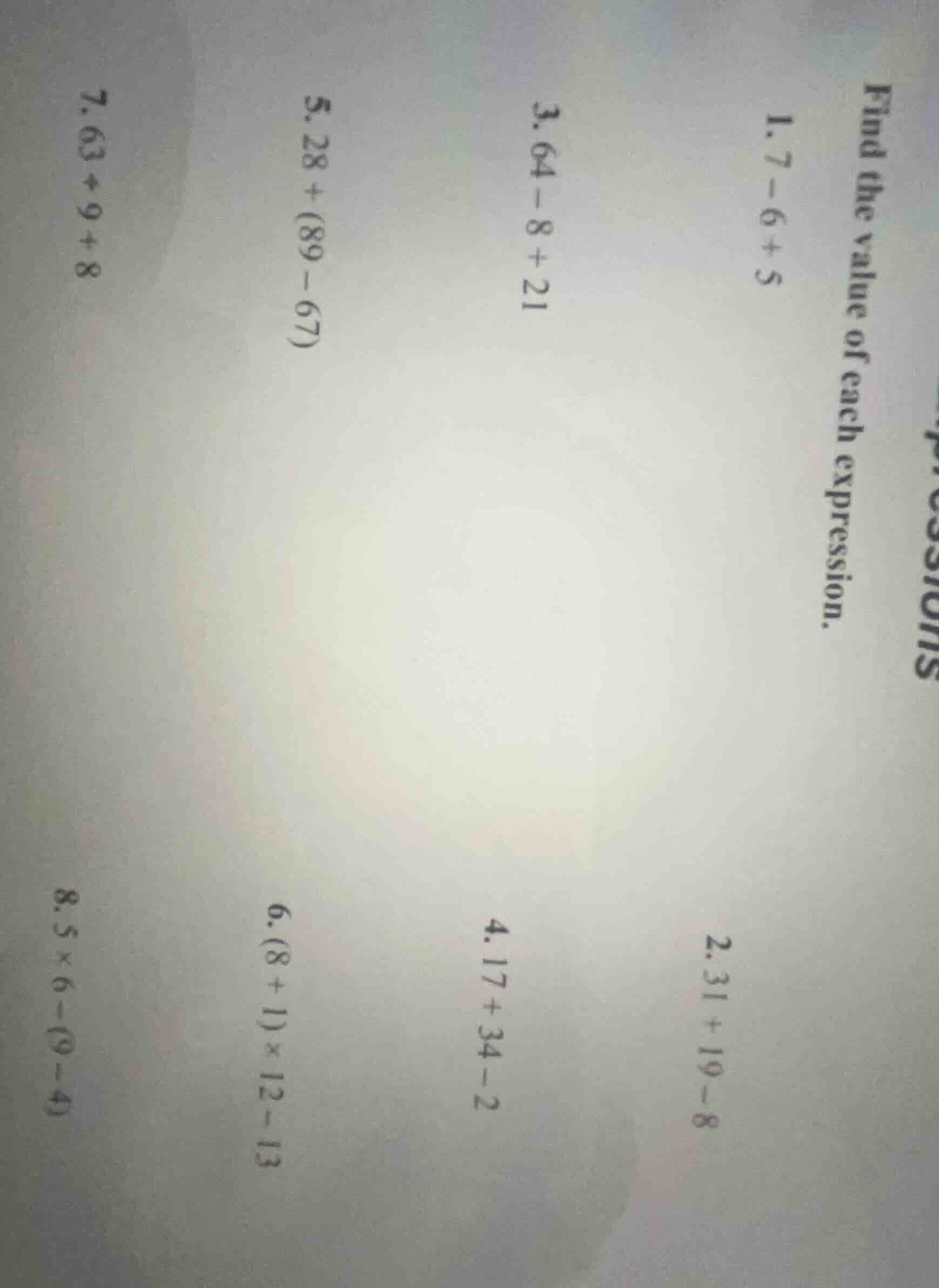 find the value of each expression. 1. 7 - 6 + 5 2. 31 + 19 - 8 3. 64 - …