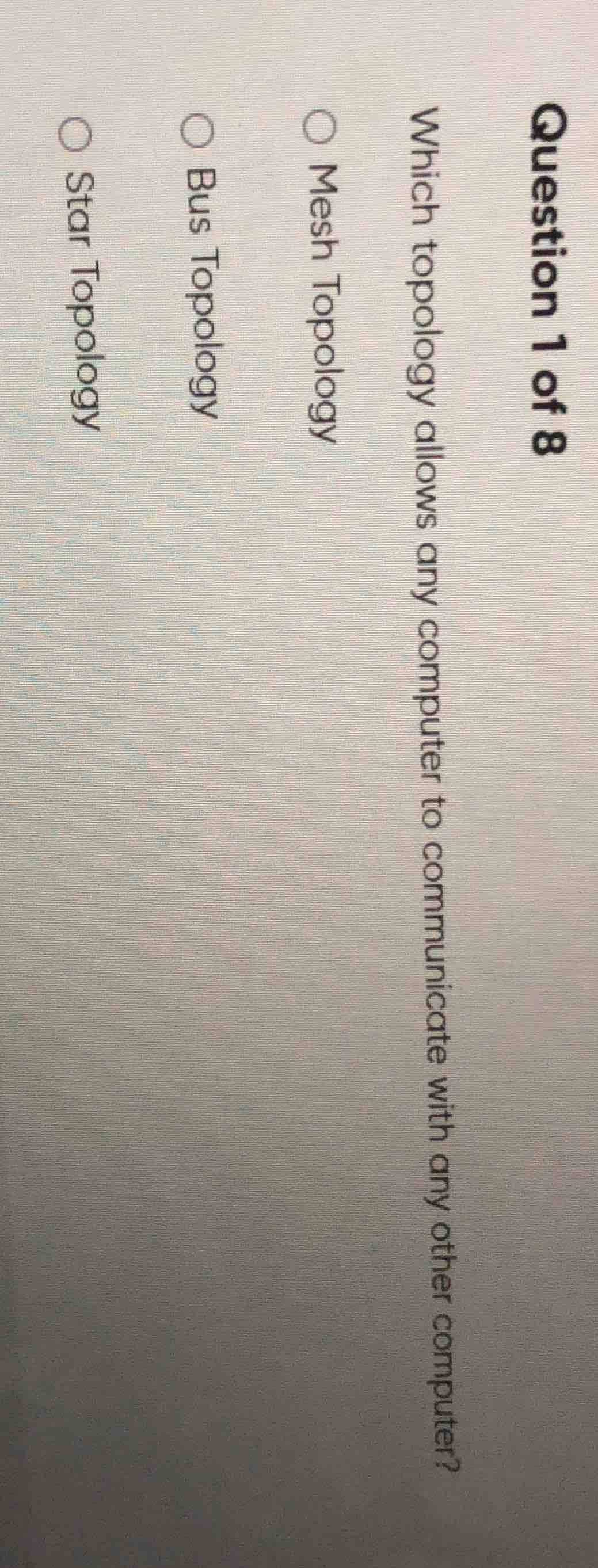 question 1 of 8 which topology allows any computer to communicate with …