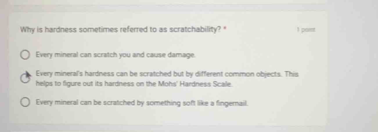 why is hardness sometimes referred to as scratchability? * 1 point ever…