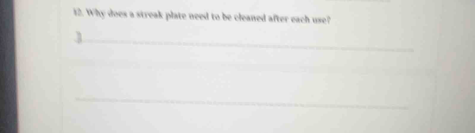 12. why does a streak plate need to be cleaned after each use?