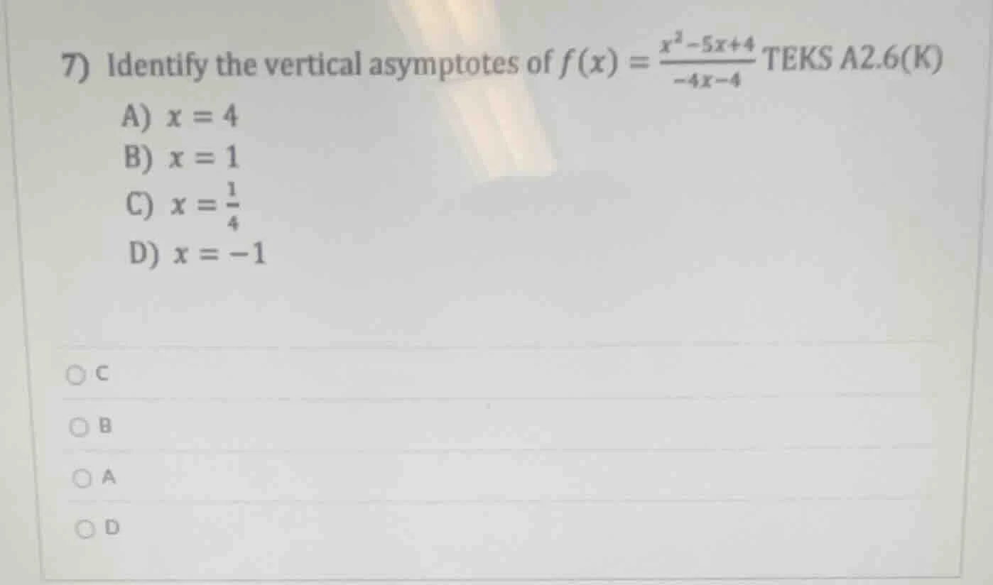 7) identify the vertical asymptotes of $f(x) = \\frac{x^2 - 5x + 4}{-4x…