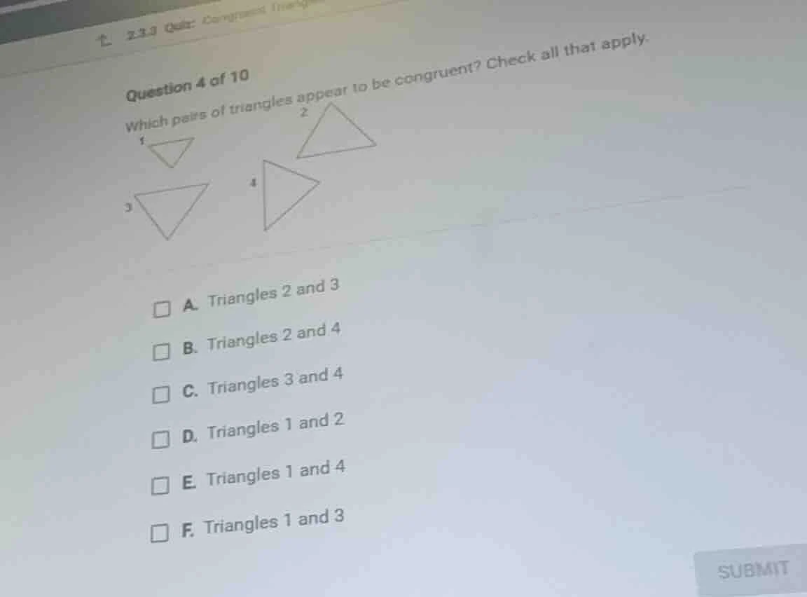 question 4 of 10 which pairs of triangles appear to be congruent? check…