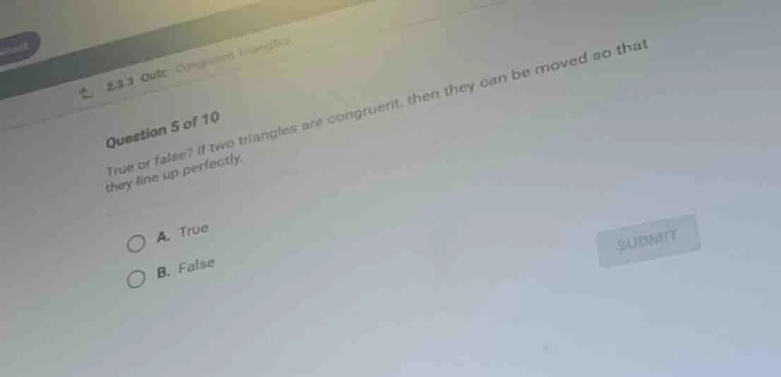 question 5 of 10 true or false? if two triangles are congruent, then th…